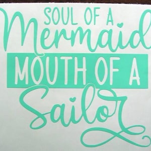 Soul Of A Mermaid Mouth Of A Sailor Vinyl Decal, Mermaid Decal, Car Decal, Laptop Decal, Computer Decal, Tumbler Decal