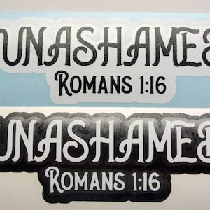 Unashamed Vinyl Decal, Romans 1:16 Christian Decal, Spiritual Sticker, Car Decal, Laptop Decal, Tumbler Decal, Religious Decal