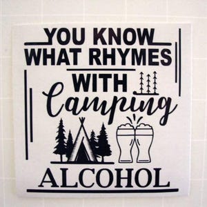 Camping Vinyl Decal, You Know What Rhymes With Camping, Alcohol Sticker, RV Sticker, Car Decal, Laptop Decal, Tumbler Decal Sticker