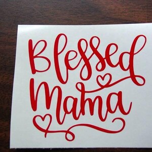 Blessed Mama Vinyl Decal, Mama Decal, Car Decal, Laptop Decal, Computer Decal, Tumbler Decal