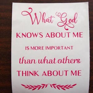 What God Knows About Me Is More Important Than What Others Think About Me Vinyl Decal, Christian Religious Decal, Spiritual Sticker