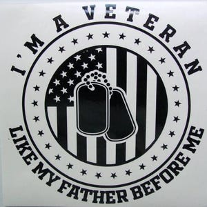 Veteran Decal Sticker, I&#39;m A Veteran Like My Father Before Me Vinyl Decal, Son Daughter Veteran Decal, Laptop Decal, Tumbler Decal Sticker