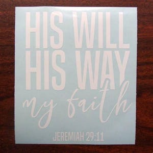 Religious Vinyl Decal, His Will His Way My Faith Sticker, Jeremiah 29:11 Sticker, Laptop Decal, Tumbler Decal Sticker for Women