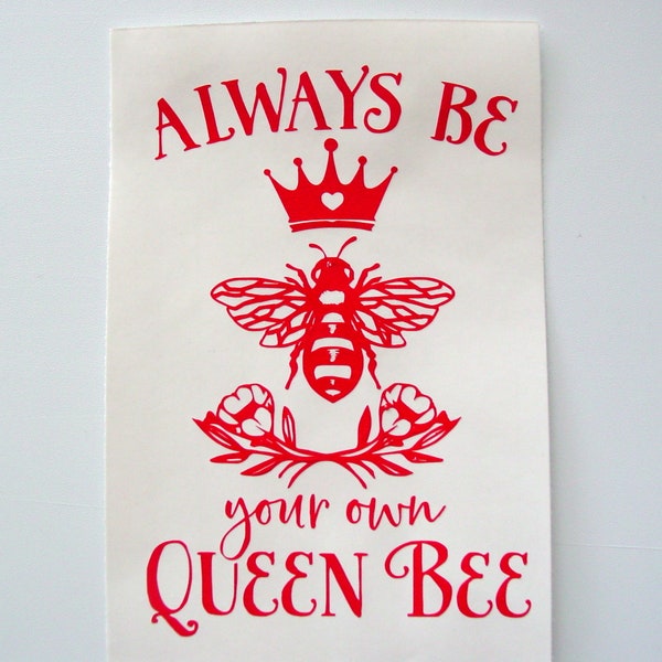 Inspiring Quote Decal, Always Be Your Own Queen Bee Decal Sticker, Queen Bee Sticker Decal, Computer Laptop Decal, Tumbler Sticker