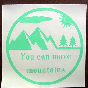 You Can Move Mountains Vinyl Decal, Mountain Decal, Car Decal, Laptop Decal, Computer Decal, Tumbler Decal