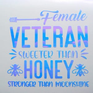 Veteran Decal Sticker, Female Veteran, Sweeter Than Honey, Stronger Than, Moonshine Decal, Female Veteran Decal, Laptop Decal, Tumbler Decal
