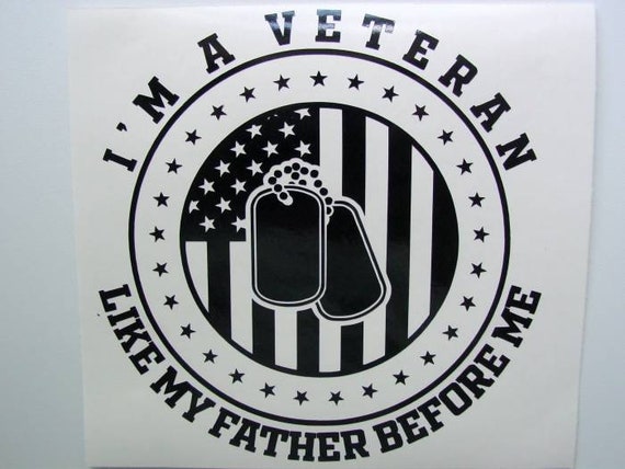 I'm A Veteran Like My Father Before Me I'm A Veteran Like My Father Before Me