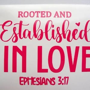 Rooted & Established In Love, Ephesians 3:17 Decal Sticker, Vinyl Decal, Christian Decal, Religious Decal, Spiritual Sticker, Tumbler Decal