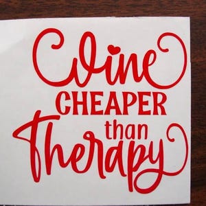 Wine Cheaper Than Therapy Sticker, Wine Glass Sticker Vinyl Decal, Laptop Decal, Yeti Tumbler Decal, Wine Lover Decal, Custom Sticker