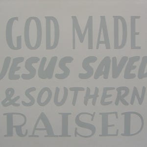 Spiritual Decal Sticker, God Made, Jesus Saved, Southern Raised Decal, Christian Decal, Car Decal, Tumbler Decal, for Women