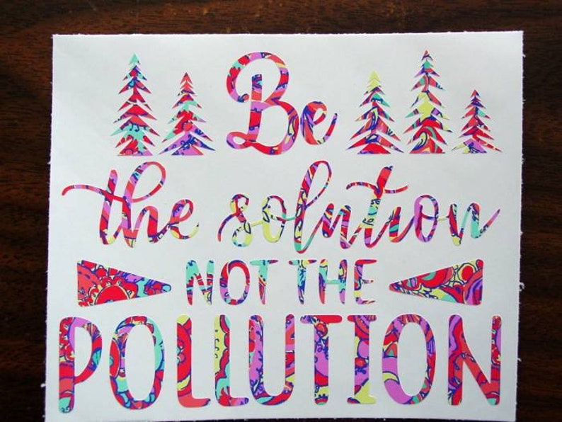 Tumbler Decal Car Decal Computer Decal Environmental Decal Be The Solution Not The Pollution Vinyl Decal Pollution Decal Laptop Decal