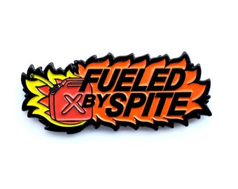May include: A black and orange enamel pin with a red gas can and the text "Fueled by Spite".