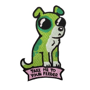 Take Me To Your Feeder Alien Dog Embroidered Patch – 3.5″ – Hook & Loop or Iron-On Backing