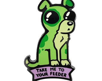 Take Me To Your Feeder Alien Dog Enamel Pin - Lapel Pin for Fitted Hats, Funny Pin for Jacket