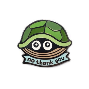 No Thank You Enamel Pin - Turtle Pin for Backpack | Pin for Bag | Animal Gift | Lapel Pin | Enamel Pin for Fitted Hats | Turtle Gift