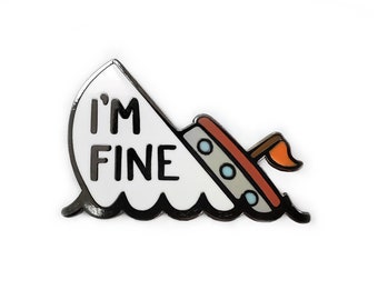 I'm Fine Boat Pin, Lapel Pin, Pin for Board, Enamel Pin, Ship Pin, Drowning Pin, Emo Pin, Sad Pin for Fitted Hats, Depressed Pin