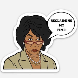 Reclaiming my time! - Vinyl Sticker