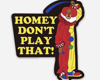 Homey Don't Play That Vinyl Sticker | 90s Comedy Nostalgia Decal | Matte Laptop Art