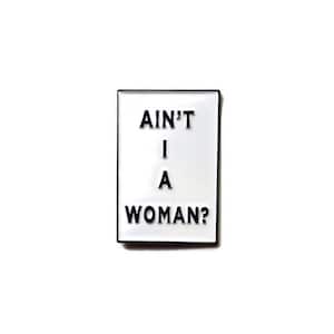 Ain&#39;t I A Woman? - Soft Enamel Pin