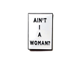Ain't I A Woman? - Soft Enamel Pin