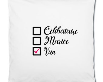 Coussin personnalisé célibataire, mariée, vin , cadeau anti saint-valentin pour célibataire ! humour