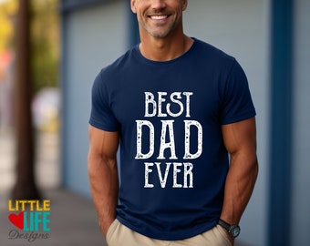 Best Dad Ever T-Shirt. Father's Day Gift. Husband Gift. Best Dad Shirt. New Dad TShirt. Shirt for Men. Best Dad Gift idea. Gift for new Dad.