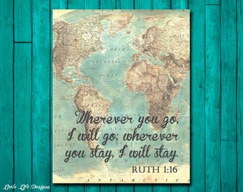 Ruth 1:16. Wherever you will go, I will go. Scripture. Bible Verse. Christian Wall Art. Map Art. Christian Home Decor. Bible Quote.