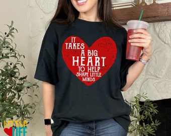 Kindergarten Teacher T-Shirt, Teacher Gift, Teacher Shirt, Elementary School Teacher Shirt, It Takes A Big Heart To Shape Little Minds Shirt