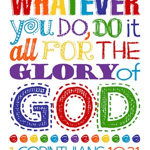 Whatever You Do, Do It All for the Glory of God. 1 Corinthians 10:31 ...