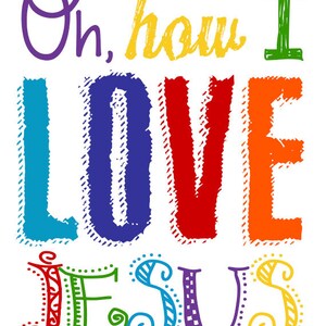 May include: A colorful graphic design with the text "Oh, how I LOVE JESUS" in a rainbow of colors. The letters are stylized and have a hand-drawn look.