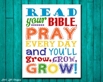 May include: A white printable sign with colorful text that reads "Read your Bible, Pray Every Day and you'll grow, grow, grow!"