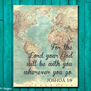Joshua 1:9. The Lord will be with you wherever you go. Scripture. Bible Verse. Christian Wall Art. Map Art. Christian Home Decor. Christian.