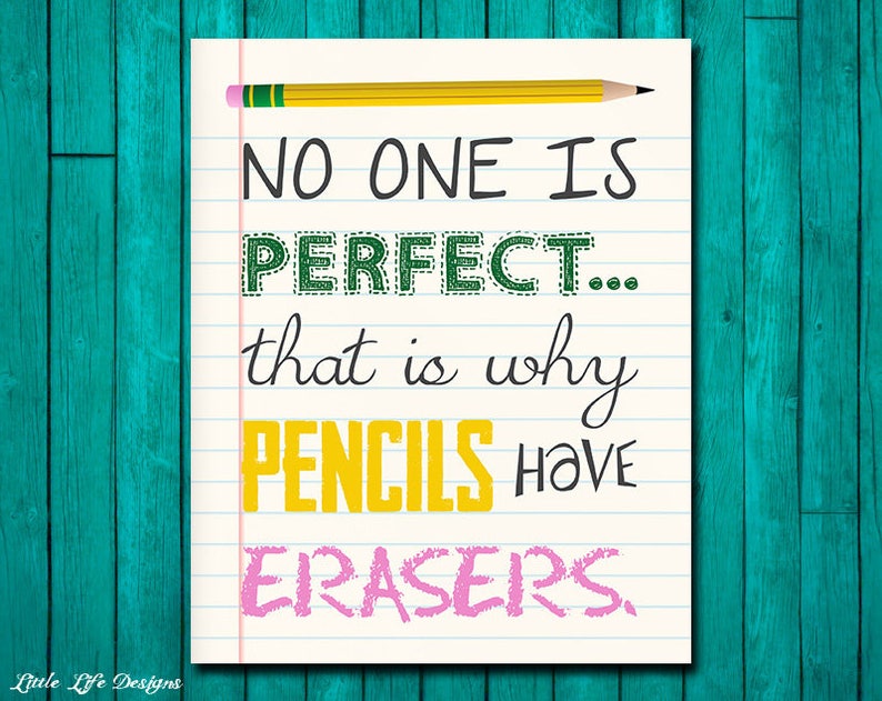 No One is Perfect...that is Why Pencils Have Erasers. Teacher Etsy
