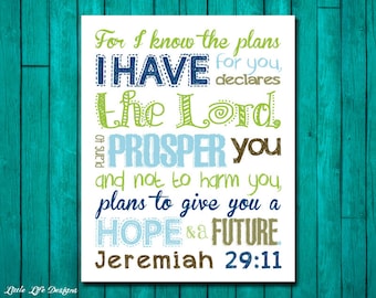 May include: A white print with the text "For I know the plans I have for you, declares the Lord, plans to prosper you and not to harm you, plans to give you a hope & a future Jeremiah 29:11." The text is in various colors and fonts.