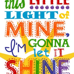 May include: A colorful graphic with the text "this little light of mine, I'm gonna let it shine" in a rainbow of colors. The text is surrounded by a yellow sun with a dotted outline.