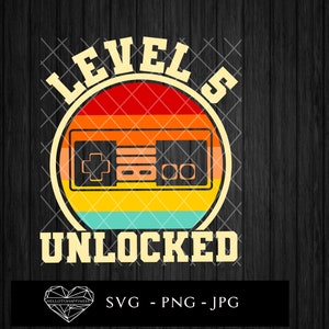 Livello 5 sbloccato, tramonto cinque gamer gaming compleanno o anniversario anno, file di taglio SVG per Cricut, Silhouette, clipart vettore PNG JPG