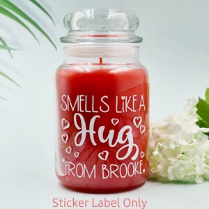 Personalised Sticker Label/Decal Smells Like A Hug From (Your Name) for Candle Jar Lockdown Gift Sister/Best Friend/Mum/Grandma/Girlfriend