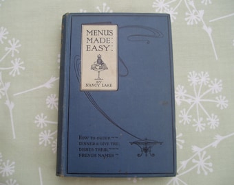 1916 Menus Made Easy by Nancy Lake - Frederick Warne & Co London and New York - French Cuisine - Guide to French Dishes