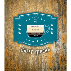 May include: A blue and white graphic illustration of a coffee cup with the text "Coffee My Way" and "Caffe Mocha". The cup is divided into layers showing the ingredients of a caffe mocha: whipped cream, steamed milk, chocolate syrup, and espresso.