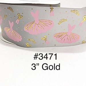 2/3/5 yard - 3" Gold Foil Pink Ballet Dress, Shoe and Crown For Ballerina on Gray Jumbo Grosgrain Ribbon Cheer Bow Craft Supply