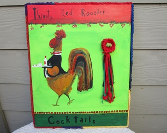 WHIMSICAL, Crazy Fun Rooster Painting, Thirsty RED Rooster, Great Picture for a MANCAVE?