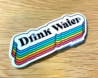 Drink Water Self-Care Reminder Quote/Message Rainbow - Vinyl, Glossy Waterproof Sticker - Individual Die-Cut Sticker