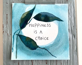 Affirmation Card Inspiration Card Original Watercolor Painting Art Journal Supply Friendship Card Happiness is a Choice Positive Quote