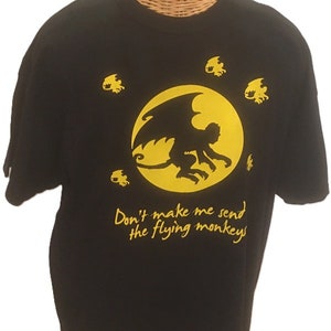 Flying Monkey T Shirt, Don&#39;t Make Me Send the Flying Monkeys, (Sweatshirt, Hoodie Available on Request) #177d