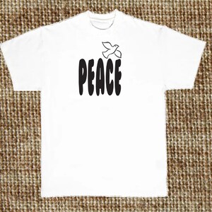 Peace T Shirt, Peace & Dove Symbol (Sweatshirt, Hoodie Available on Request) #782e