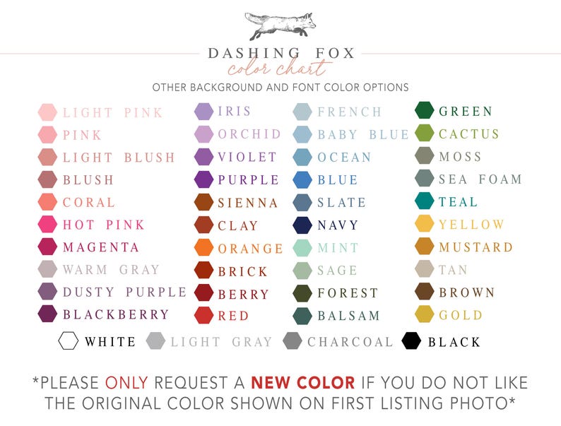 The image is a color chart that provides a variety of color options for a design, including different shades of pink, green, blue, and black. The chart also includes a section for text that allows users to request a new color if they do not like the original color shown on the first listing photo.