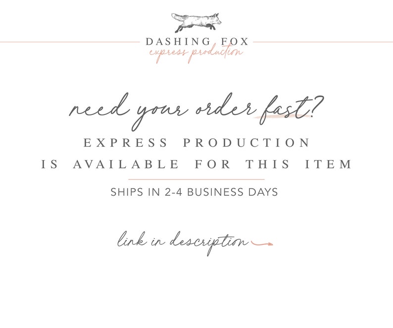 May include: Text graphic with a stylized fox illustration and the text "DASHING FOX express production". The text "need your order fast?" is in a larger font size. Below the text is "EXPRESS PRODUCTION IS AVAILABLE FOR THIS ITEM SHIPS IN 2-4 BUSINESS DAYS link in description."