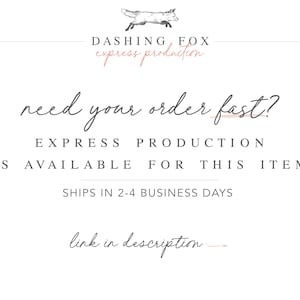 May include: Text graphic with the words "DASHING FOX express production" and "need your order fast? EXPRESS PRODUCTION IS AVAILABLE FOR THIS ITEM SHIPS IN 2-4 BUSINESS DAYS link in description"