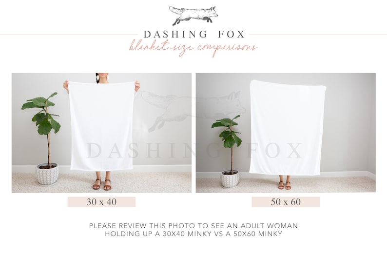 May include: Two white blankets are held by a person to show the size difference. The smaller blanket is 30 inches by 40 inches, and the larger blanket is 50 inches by 60 inches. The text "DASHING FOX blanket size comparisons" is at the top of the image.