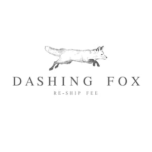 May include: A black and white illustration of a fox running, with the text "DASHING FOX" and "RE-SHIP FEE" below.